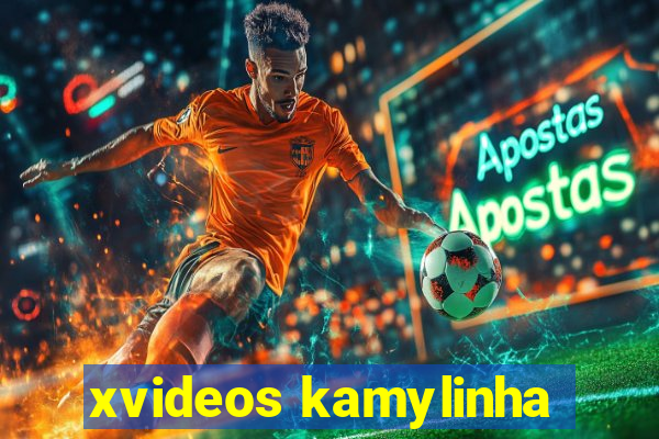 xvideos kamylinha